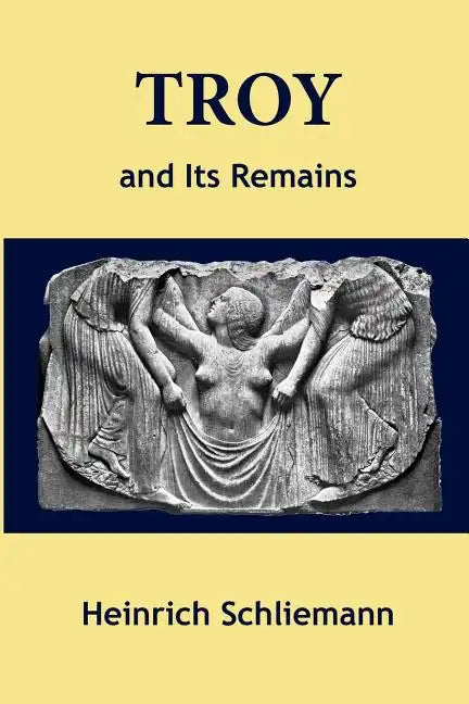 Troy and Its Remains - Paperback