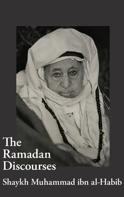 The Ramadan Discourses of Shaykh Muhammad ibn al-Habib - Hardcover