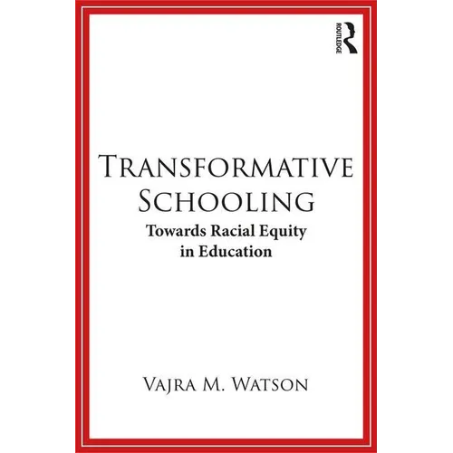 Transformative Schooling: Towards Racial Equity in Education - Paperback
