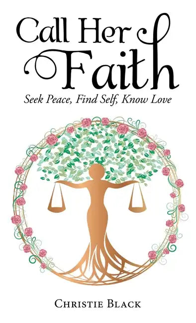 Call Her Faith: Seek Peace, Find Self, Know Love - Hardcover