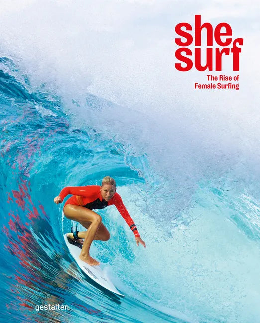 She Surf: The Rise of Female Surfing - Hardcover