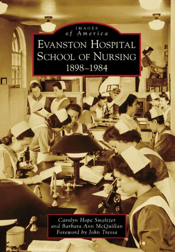 Evanston Hospital School of Nursing: 1898-1984 - Paperback
