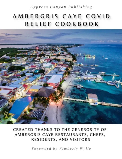 Ambergris Caye COVID Relief Cookbook - Hardcover