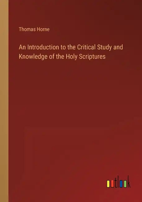 An Introduction to the Critical Study and Knowledge of the Holy Scriptures - Paperback