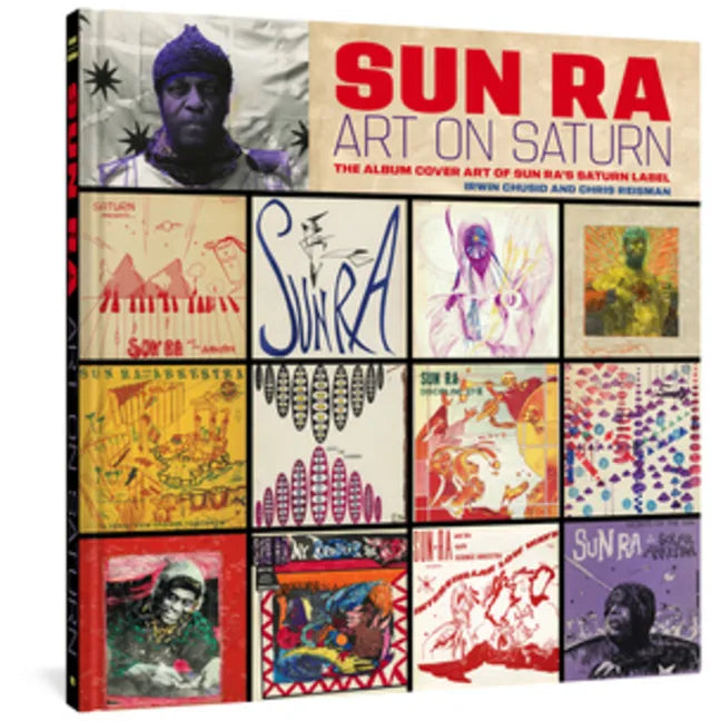 Sun Ra: Art on Saturn: The Album Cover Art of Sun Ra's Saturn Label - Hardcover