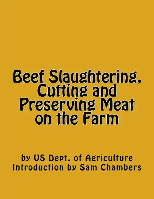 Beef Slaughtering, Cutting and Preserving Meat on the Farm - Paperback