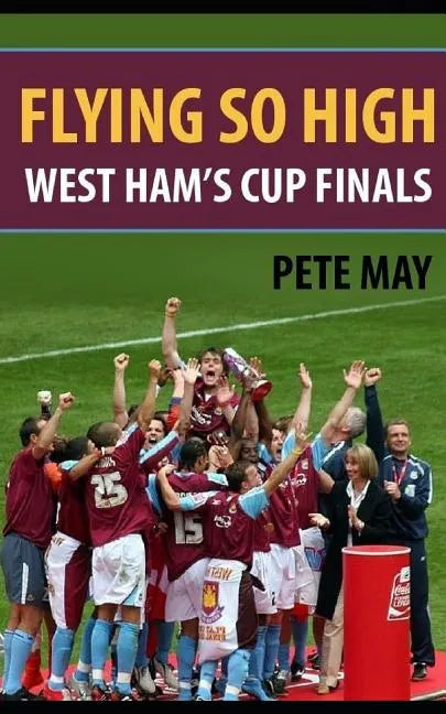 Flying So High: West Ham's Cup Finals - Paperback