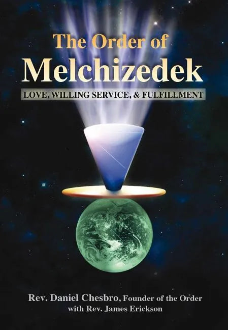 The Order of Melchizedek: Love, Willing Service, & Fulfillment - Paperback