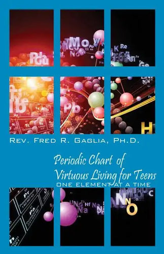 Periodic Chart of Virtuous Living for Teens: One Element at a Time - Paperback