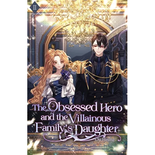 The Obsessed Hero and the Villainous Family's Daughter: Volume II (Light Novel) - Paperback