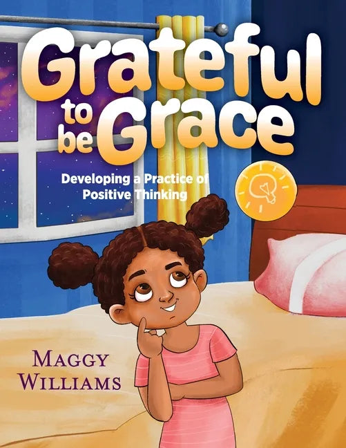 Grateful to be Grace: Developing A Practice of Positive Thinking - Paperback