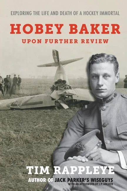 Hobey Baker: Upon Further Review: Exploring the Life and Death of a Hockey Immortal - Paperback