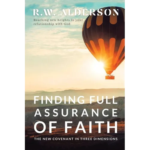Finding Full Assurance of Faith: The New Covenant in Three Dimensions - Paperback