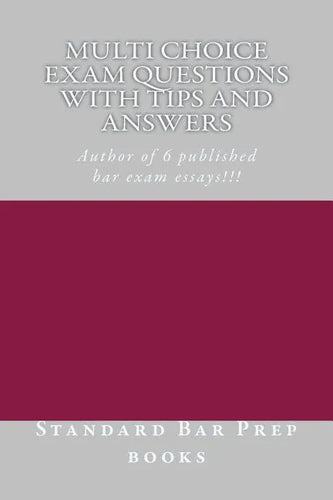 Multi Choice Exam Questions with Tips and Answers: Author of 6 published bar exam essays!!! - Paperback