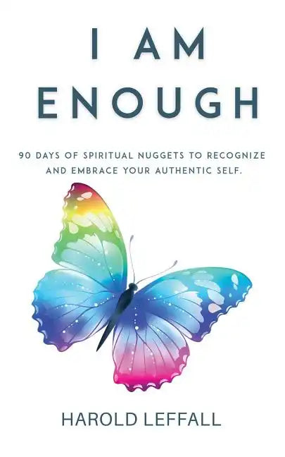 I Am Enough: 90 Days of Spiritual Nuggets to Recognize and Embrace Your Authentic Self - Paperback