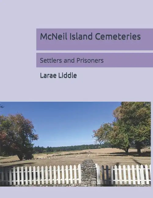 McNeil Island Cemeteries: Settlers and Prisoners - Paperback