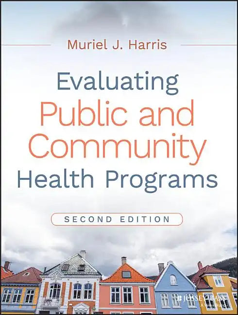 Evaluating Public and Community Health Programs - Paperback