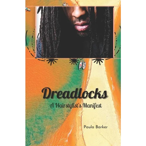 Dreadlocks, A Hairstylist's Manifest - Paperback
