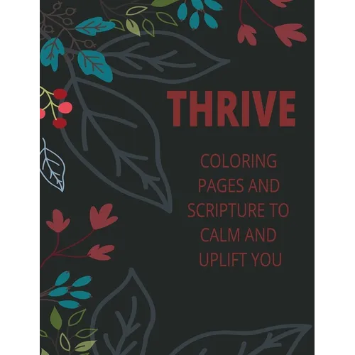 Thrive- Coloring Pages and Scripture to calm and uplift you - Paperback