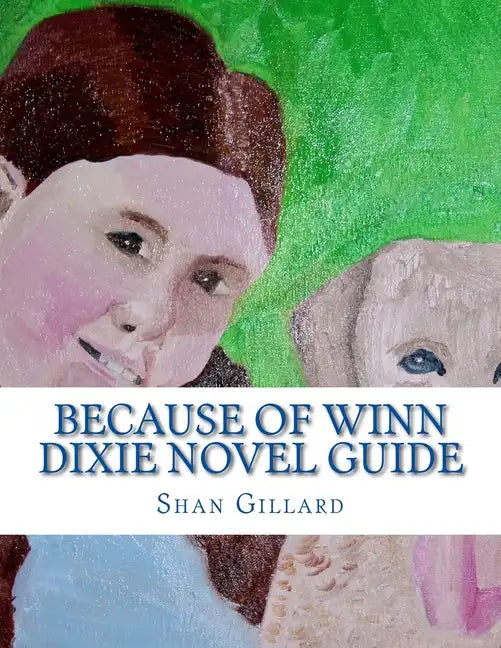 Because of Winn Dixie Novel Guide: A Guide to Kate DiCamillo's Novel - Paperback