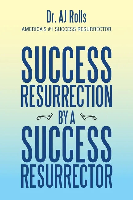 Success Resurrection by a Success Resurrector - Paperback