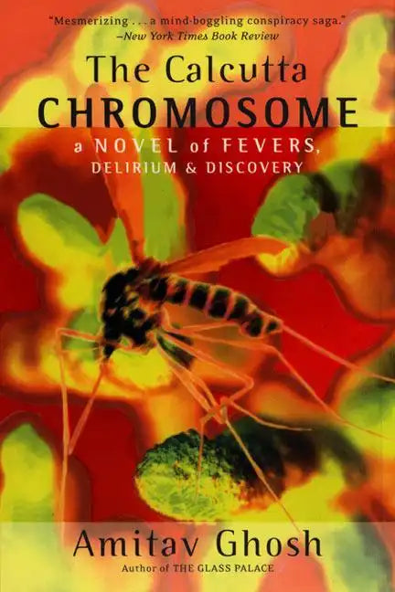 The Calcutta Chromosome: A Novel of Fevers, Delirium & Discovery - Paperback