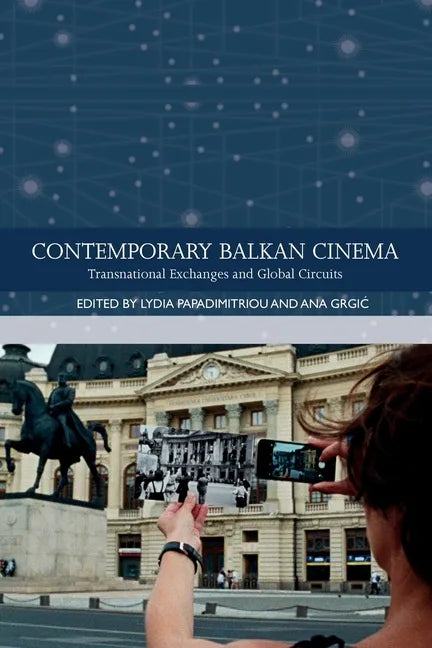 Contemporary Balkan Cinema: Transnational Exchanges and Global Circuits - Paperback