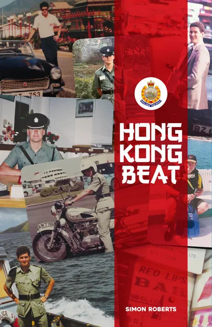 Hong Kong Beat: True Stories from One of the Last British Police Officers in Colonial Hong Kong - Paperback