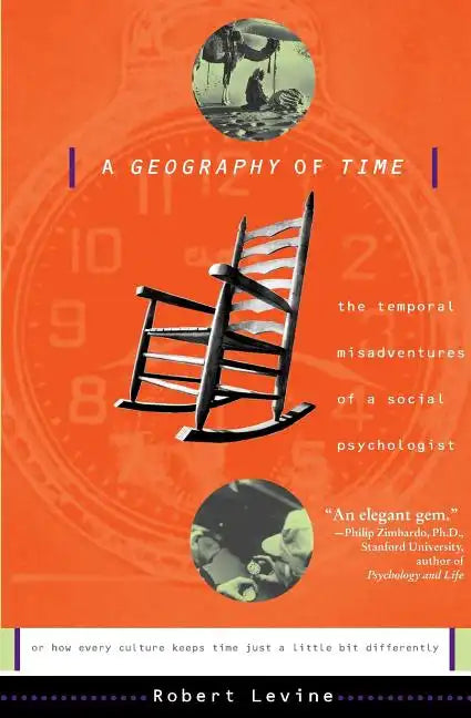 A Geography of Time: The Temporal Misadventures of a Social Psychologist, or How Every Culture Keeps Time Just a Little Bit Differently - Paperback