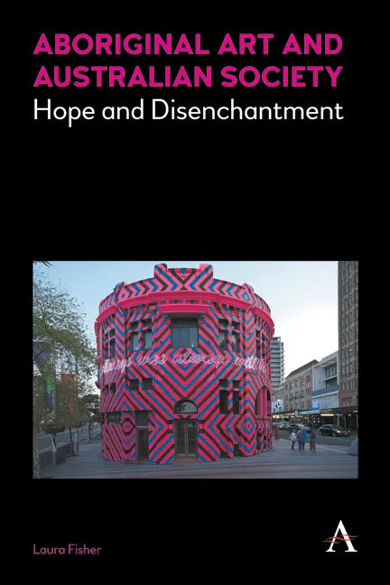 Aboriginal Art and Australian Society: Hope and Disenchantment - Paperback