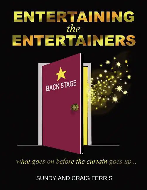 Entertaining the Entertainers: What Goes On Before the Curtain Goes Up - Paperback