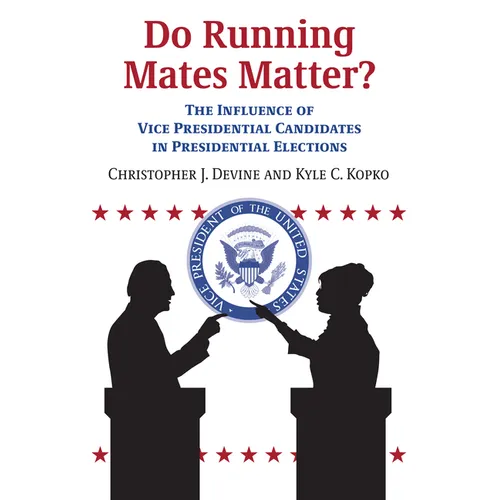 Do Running Mates Matter?: The Influence of Vice Presidential Candidates in Presidential Elections - Paperback