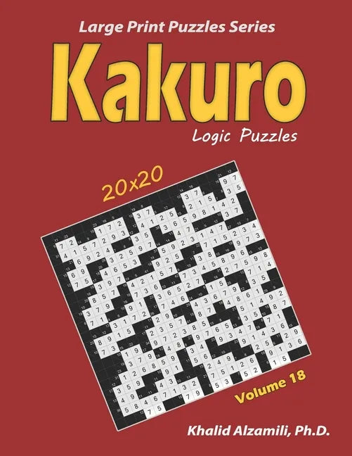 Kakuro Logic Puzzles: 100 Large Print (20x20): Keep Your Brain Young - Paperback