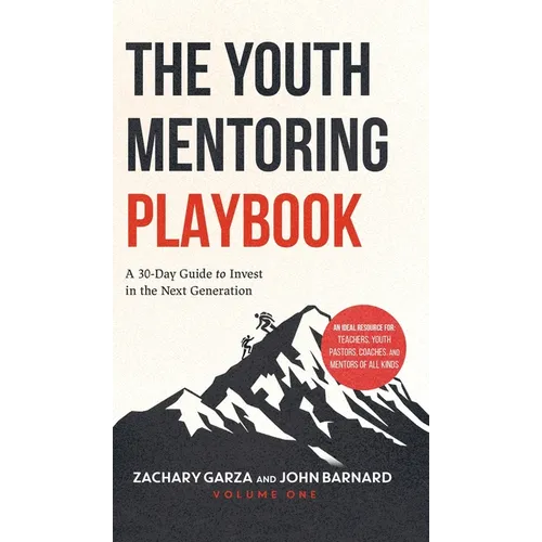 The Youth Mentoring Playbook Volume 1: A 30-Day Guide to Invest in the Next Generation - Hardcover
