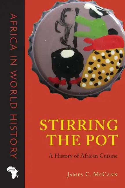 Stirring the Pot: A History of African Cuisine - Paperback