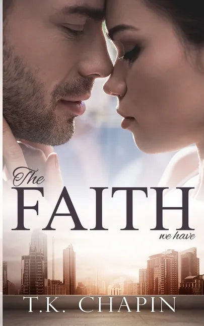 The Faith We Have: A Struggling Christian Marriage Romance Novel - Paperback