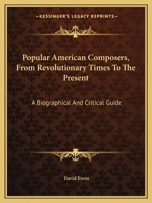 Popular American Composers, from Revolutionary Times to the Present: A Biographical and Critical Guide - Paperback