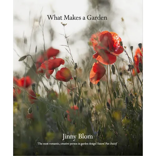 What Makes a Garden: A Considered Approach to Garden Design - Hardcover