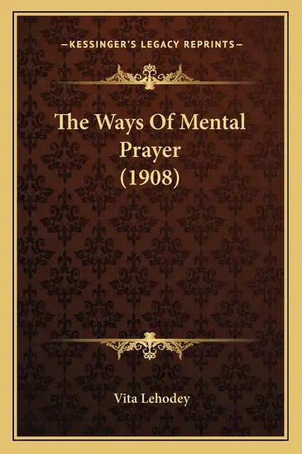 The Ways of Mental Prayer (1908) - Paperback