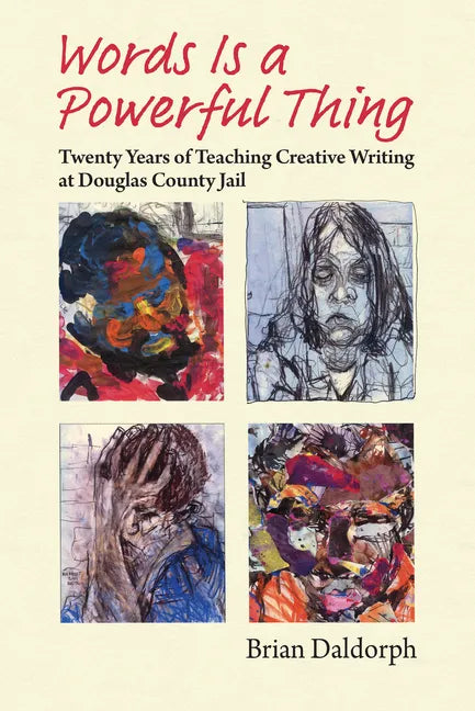 Words Is a Powerful Thing: Twenty Years of Teaching Creative Writing at Douglas County Jail - Paperback