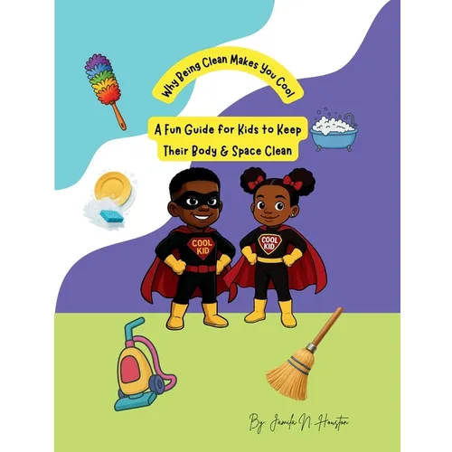 A Fun Guide for Kids to Keep Their Body & Space Clean - Paperback