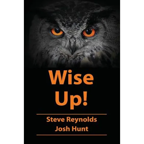 Wise Up!: Wisdom from the book of Proverbs - Paperback