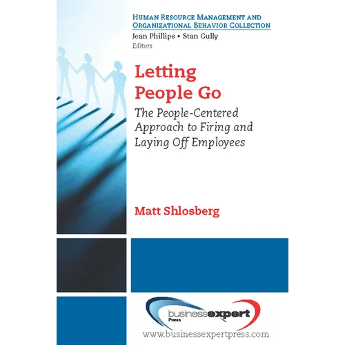 Letting People Go: The People-Centered Approach to Firing and Laying Off Employees - Paperback