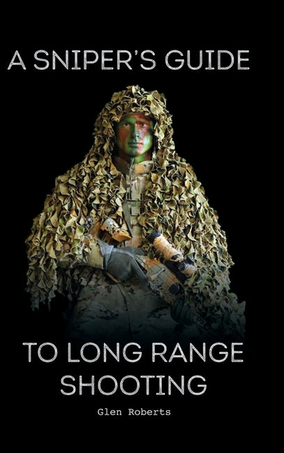 A Sniper's Guide to Long Range Shooting - Hardcover