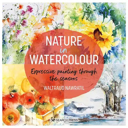 Nature in Watercolour: Expressive Painting Through the Seasons - Paperback