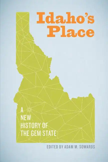 Idaho's Place: A New History of the Gem State - Paperback