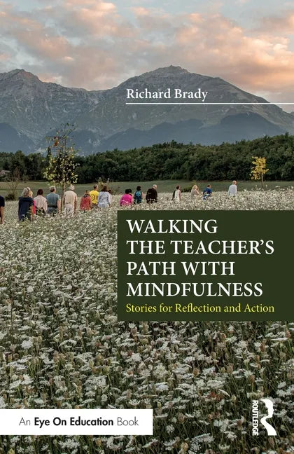Walking the Teacher's Path with Mindfulness: Stories for Reflection and Action - Paperback