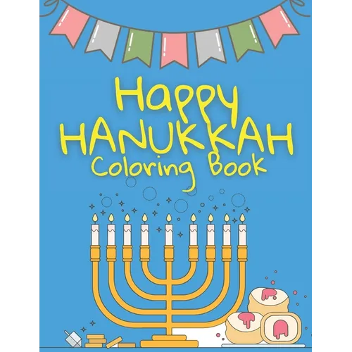 Happy Hanukkah Coloring Book: For Kids - Menorahs, Dreidels and much more - Activity Book to celebrate Hanukkah - Jewish Gift - - Paperback