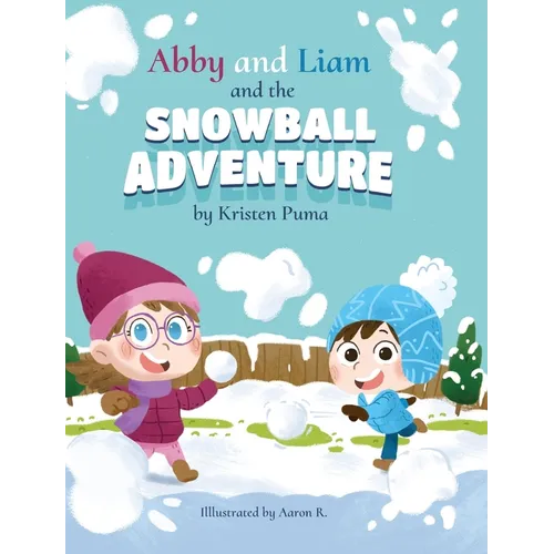 Abby and Liam and the Snowball Adventure - Hardcover