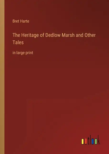 The Heritage of Dedlow Marsh and Other Tales: in large print - Paperback